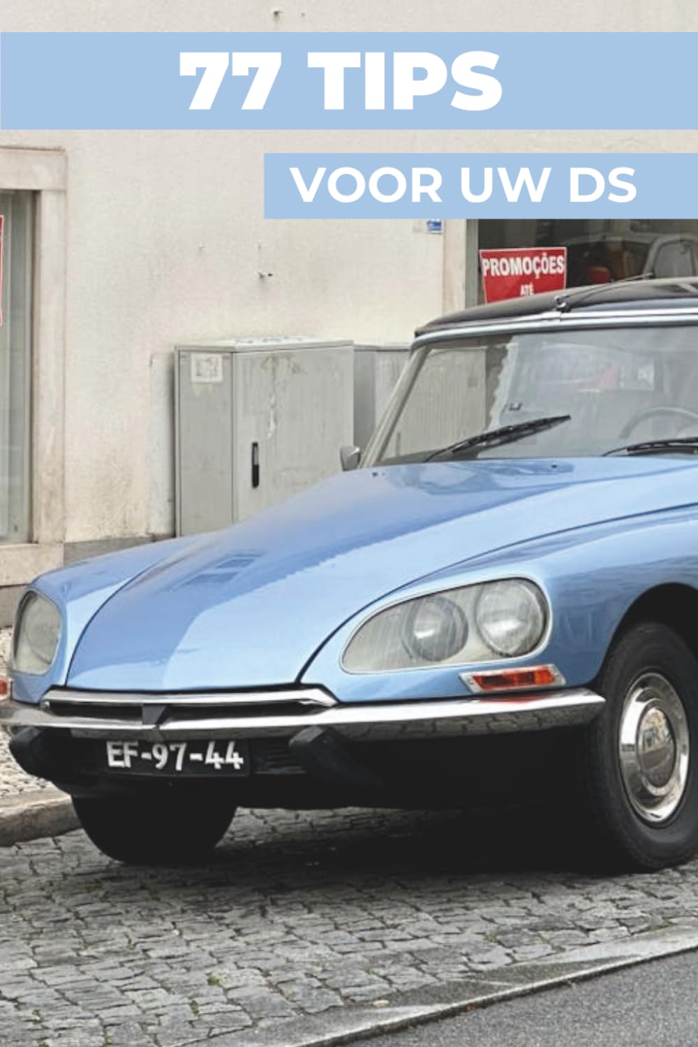 77 Tips Voor Je Citroen DS: "De best bewaarde geheimen"