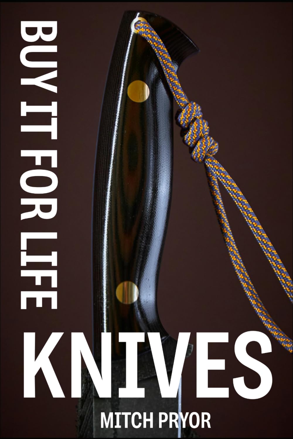Buy It For Life: Knives: An Independent Owner's Guide to the Buck, Victorinox, Benchmade, and Leatherman Guarantees baixar o livro de graça