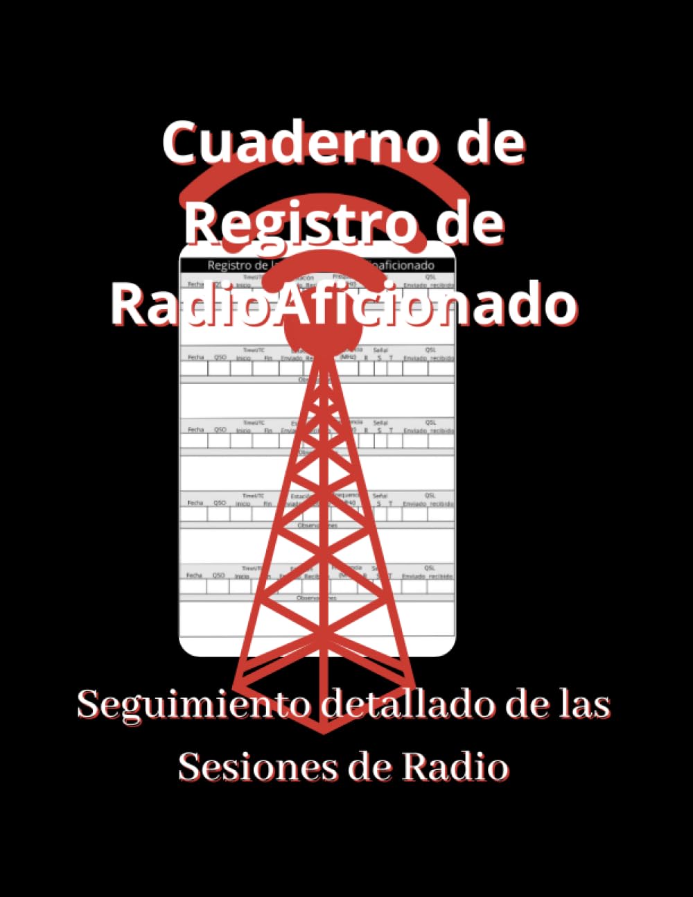 ler totalmente Cuaderno de Registro de Radio Aficionado: Seguimiento Detallado de las Sesiones de Radio (Spanish Edition)
