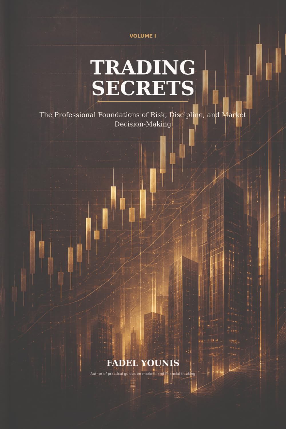 Trading Secrets: A Practical Guide to Market Structure, Risk Management, Trading Psychology, and Consistent Execution