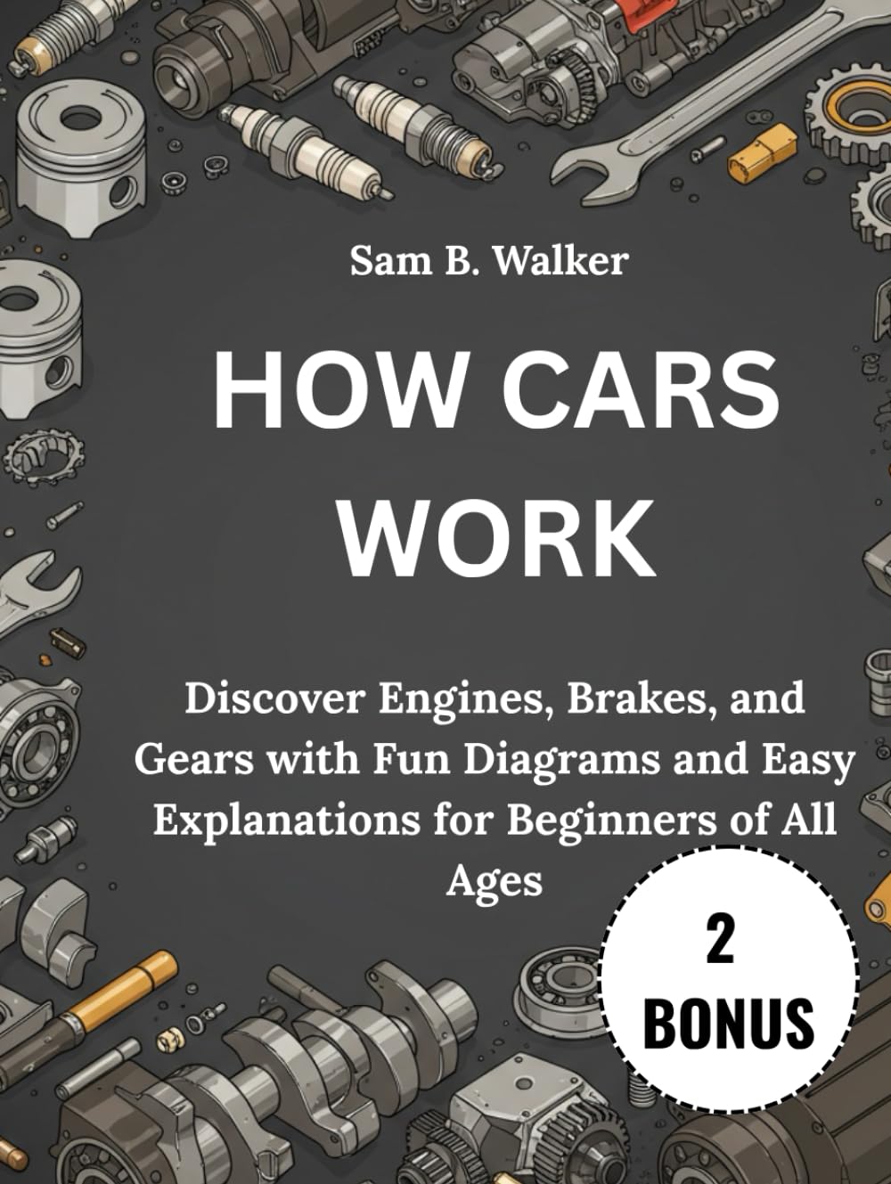 capítulo por capítulo baixar How Cars Work:: Discover Engines, Brakes, and Gears with Fun Diagrams and Easy Explanations for Beginners of All Ages