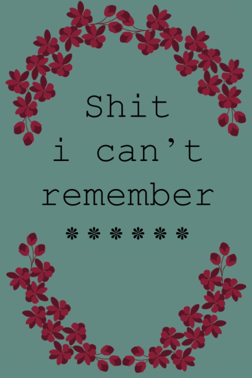 Shit I Can't Remember: Shit You Can't Remember Like Address Phone & Birthday baixar livro de graça