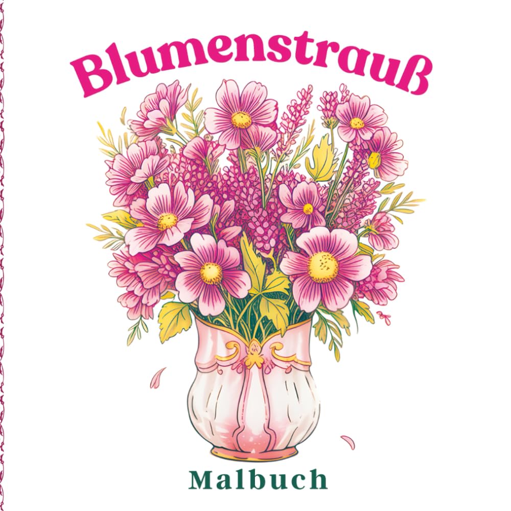 Blumenstrauß Malbuch: Zarte botanische Kunst für ruhesuchende Frauen: Elegante Blumenarrangements für entspannende Ausmalmomente (German Edition) baixar livro de graça