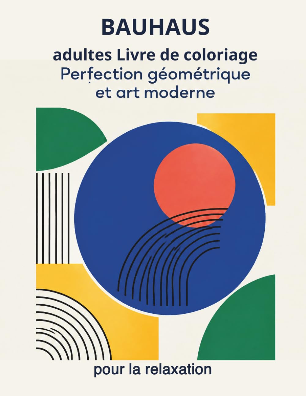 BAUHAUS: Livre de coloriage pour adultes – Perfection géométrique et art moderne pour la relaxation: inspirés de l'architecture classique et de l'art... et la paix intérieure (French Edition) baixar o livro de graça