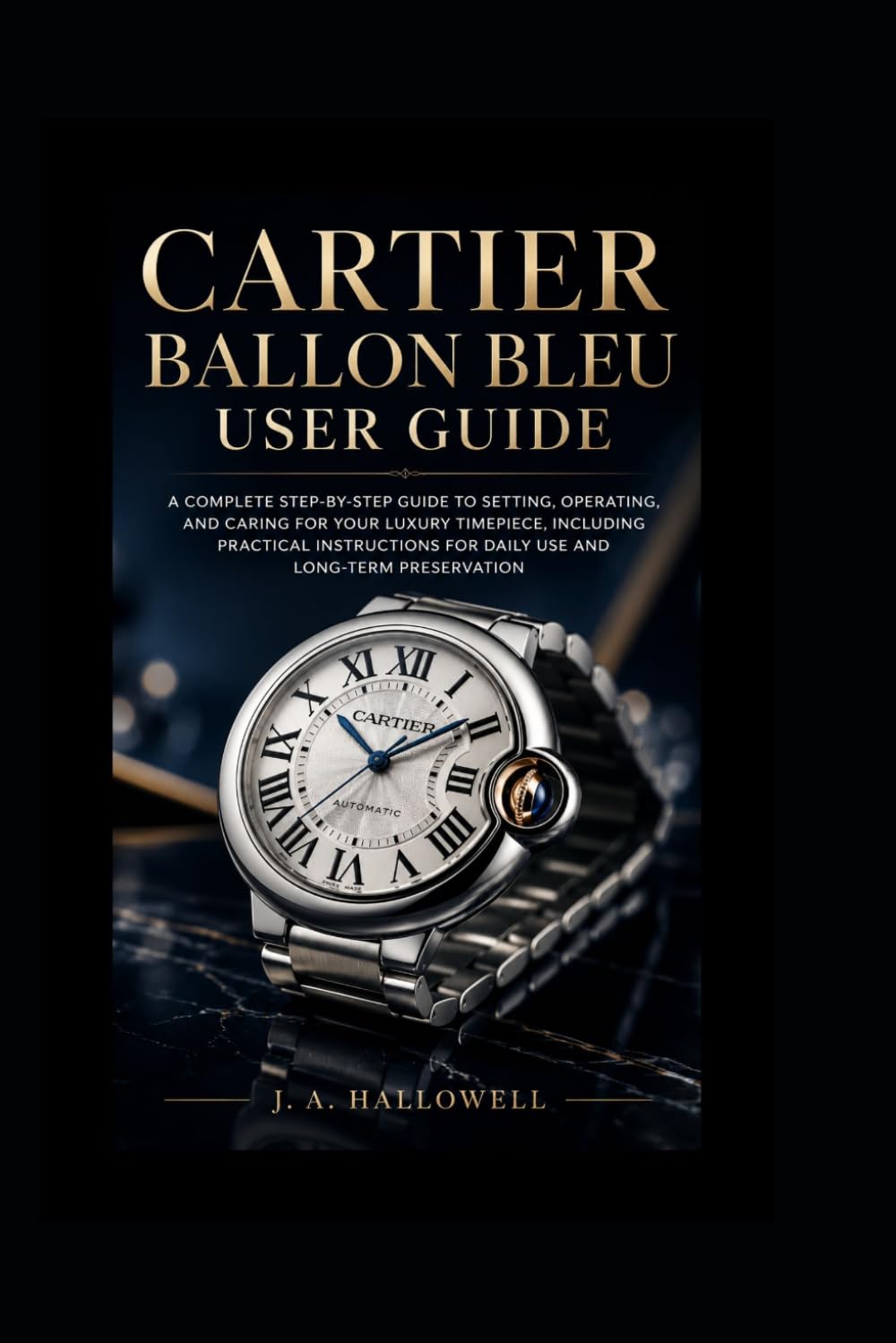 ler totalmente Cartier Ballon Bleu user guide: A Complete Step-by-Step Guide to Setting, Operating, and Caring for Your Luxury Timepiece, Including Practical Instructions for Daily Use and Long-Term Preservation