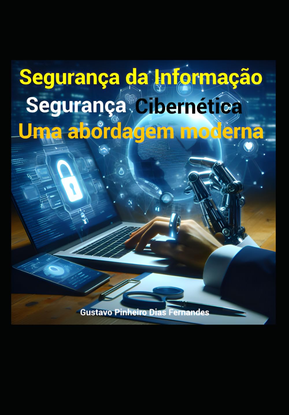 ler totalmente Segurança da Informação: Segurança Cibernética - Uma Abordagem Moderna