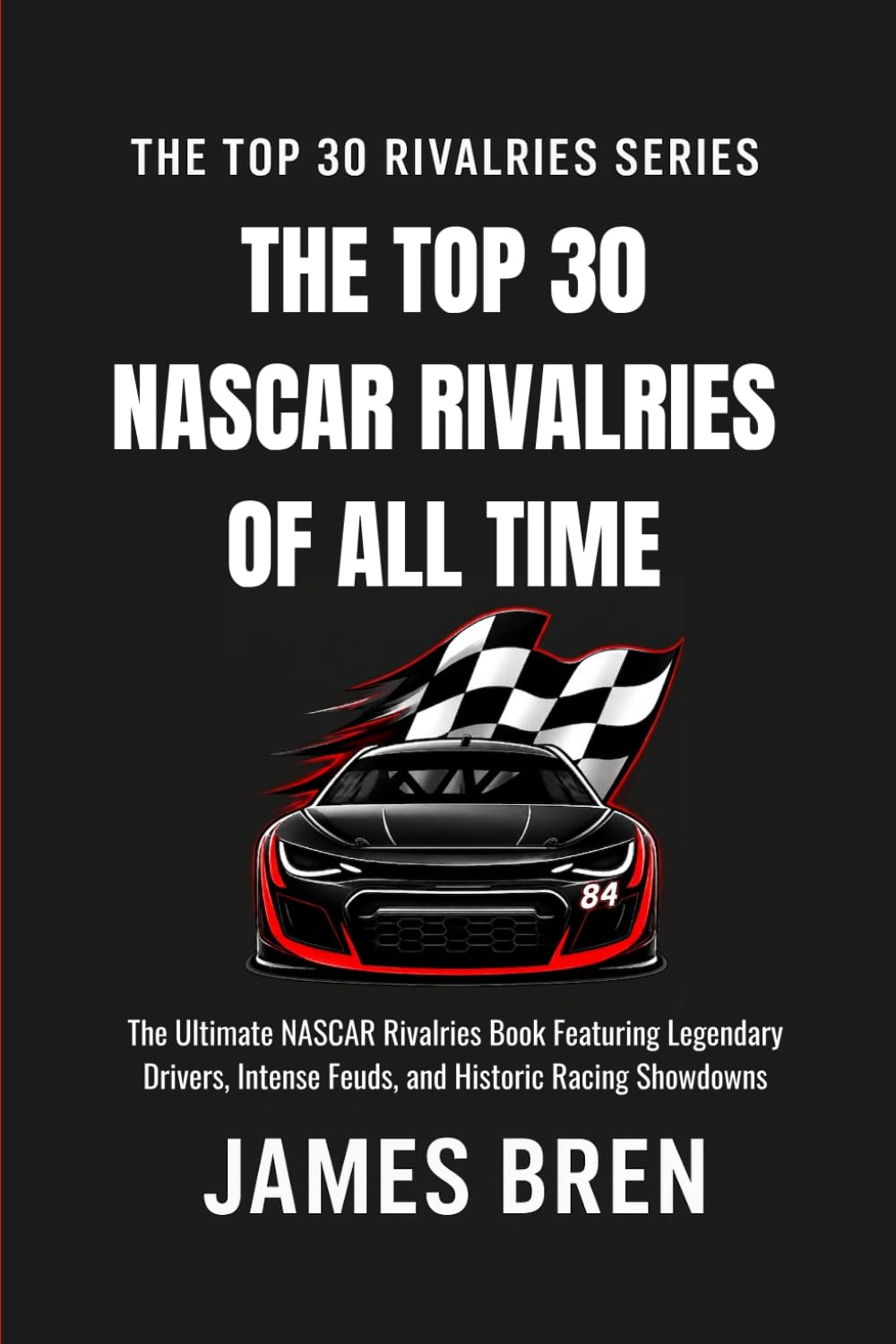 ler totalmente The Top 30 NASCAR Rivalries of all Time: The Ultimate NASCAR Rivalries Book Featuring Legendary Drivers, Intense Feuds, and Historic Racing Showdowns