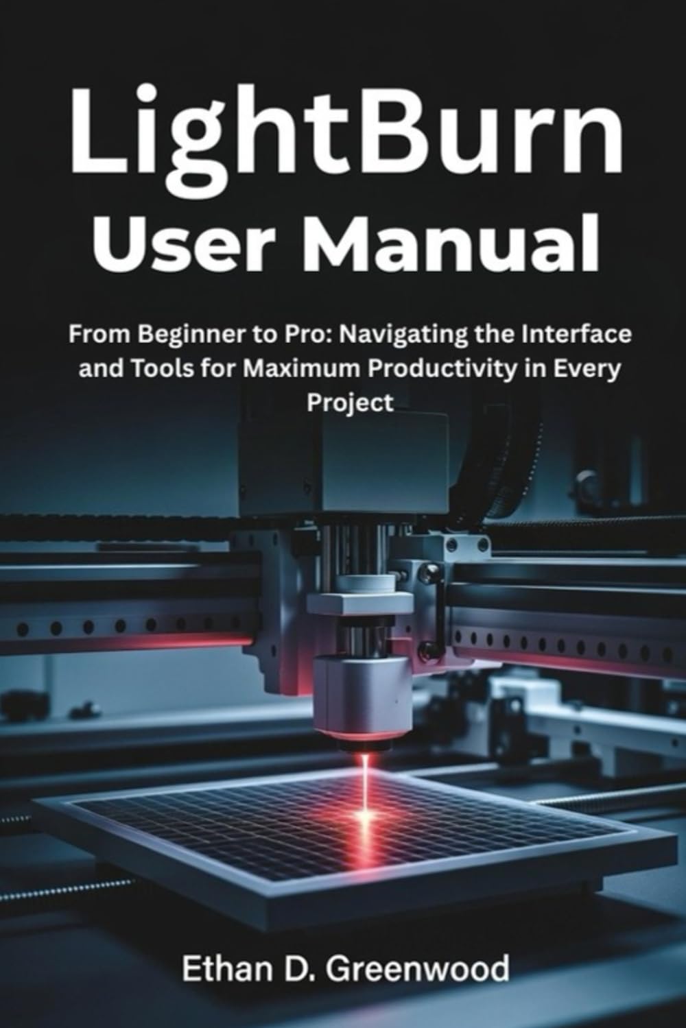 ler totalmente LightBurn User Manual: From Beginner to Pro: Navigating the Interface and Tools for Maximum Productivity in Every Project