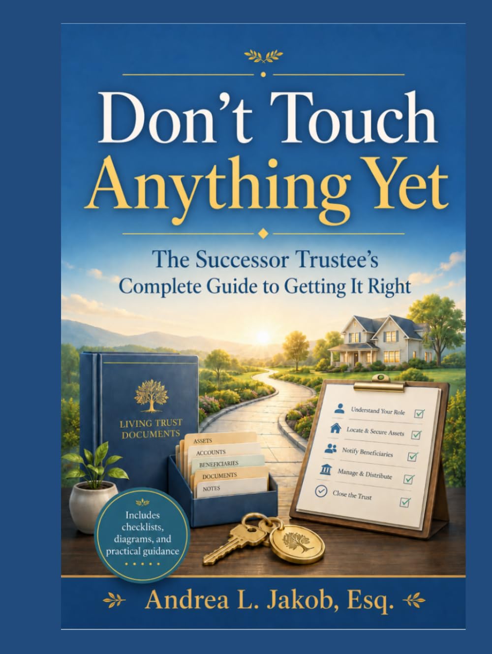 Don't Touch Anything Yet: The Successor Trustee’s Guide to Avoiding Mistakes, Protecting Assets, and Administering a Trust baixar livro de graça