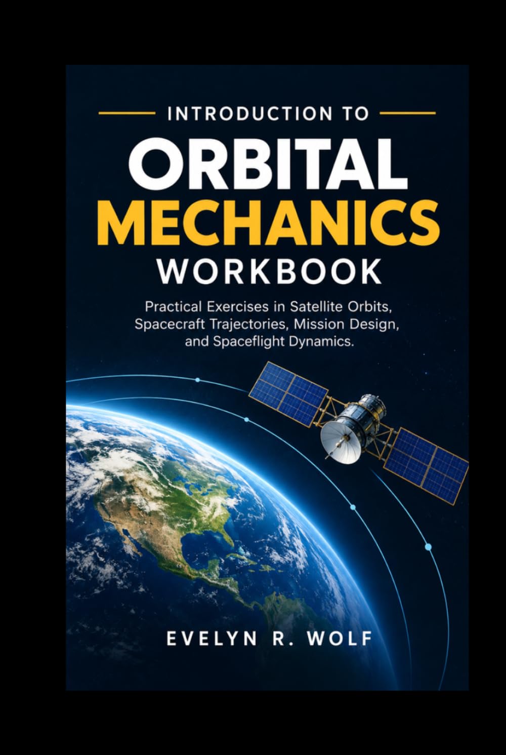 ler totalmente INTRODUCTION TO ORBITAL MECHANICS WORKBOOK: Practical Exercises in Satellite Orbits, Spacecraft Trajectories, Mission Design, and Spaceflight Dynamics. (ENGINEERING GUIDE SERIES)