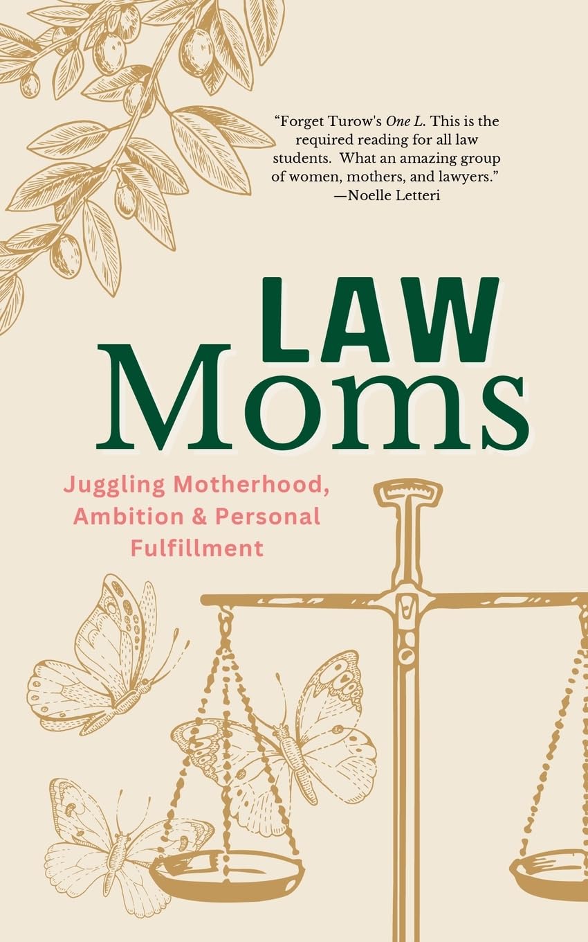 Law Moms: Juggling Motherhood, Ambition and Personal Fulfillment baixar livro de graça