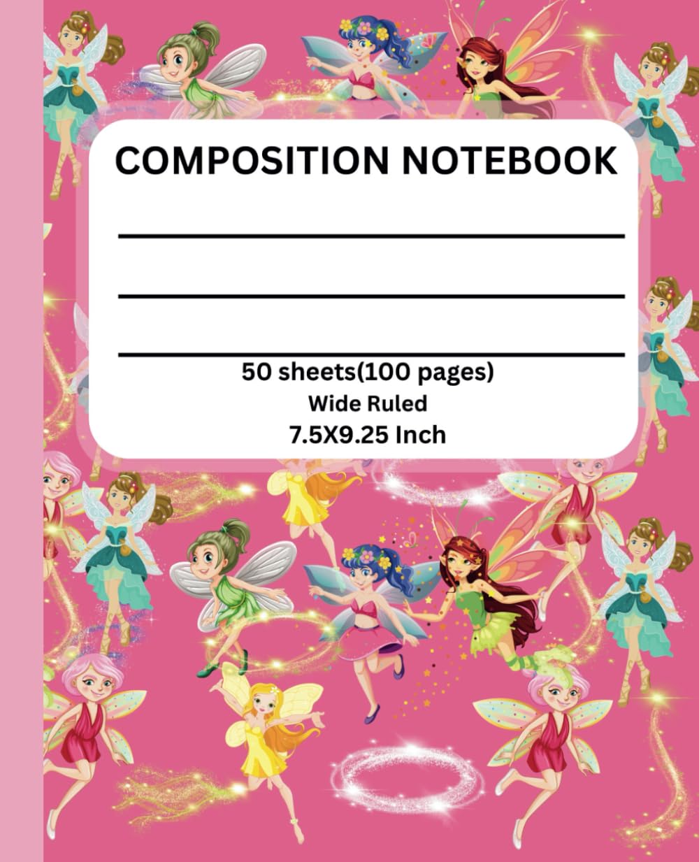 Fairy Composition Notebook:: Cute Magical Fairies Wide Ruled Workbook for Kids and Teens for Elementary, Middle School Students or Adults 7.5 x 9.75 in 100 Pages with matte finish