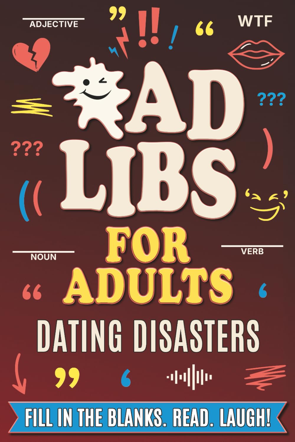 ler totalmente Ad Libs for Adults: Dating Disasters: A Hilarious Fill-in-the-Blank Party Game for Adults