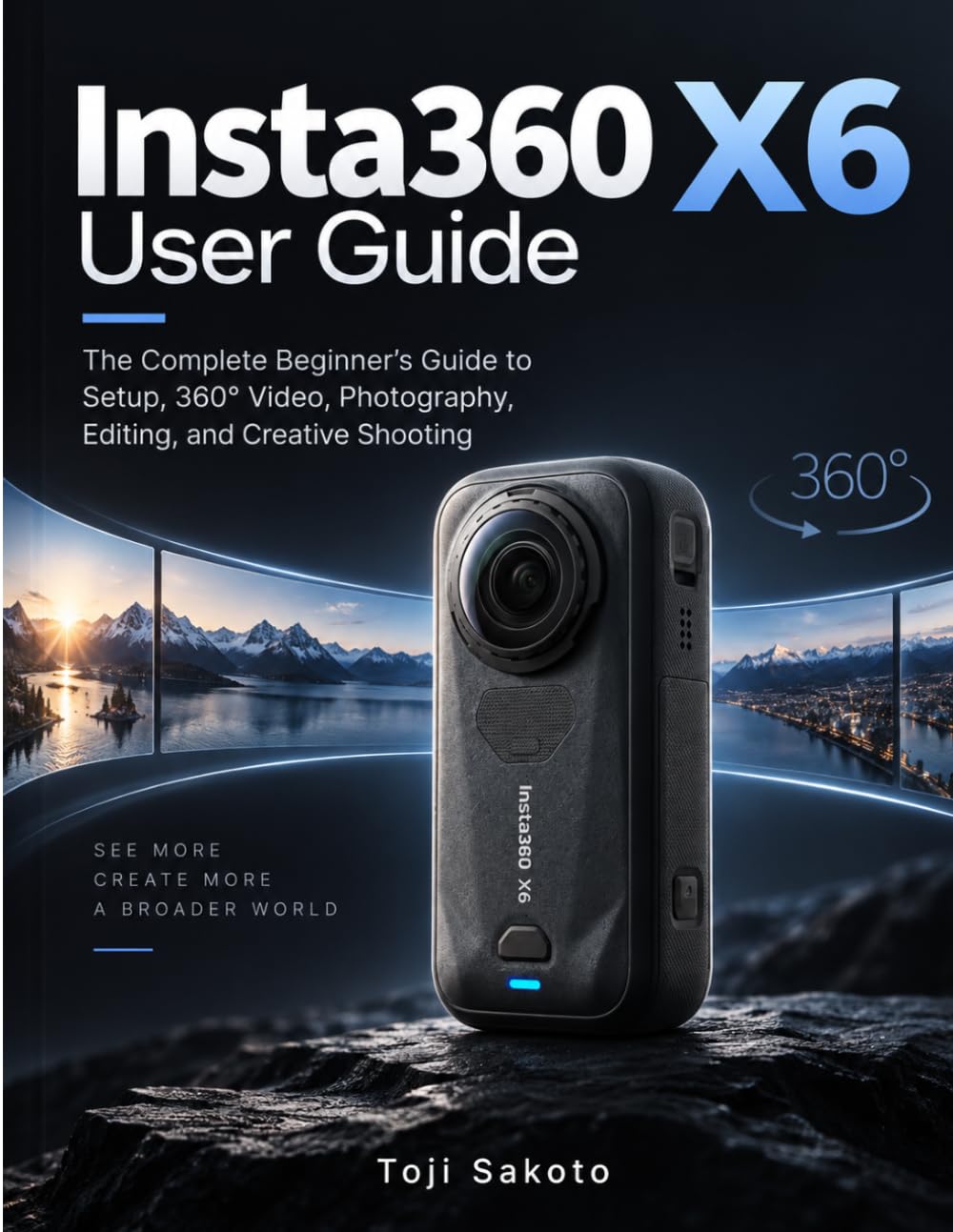 Insta360 X6 User Guide: The Complete Beginner’s Guide to Setup, 360° Video, Photography, Editing, and Creative Shooting baixar o livro de graça