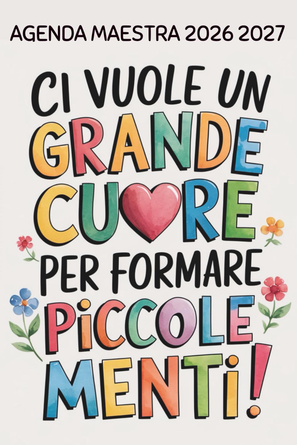 Agenda Maestra 2026 2027: Ci Vuole Un Grande Cuore Per Formare Piccole Menti (Italian Edition) baixar o livro de graça