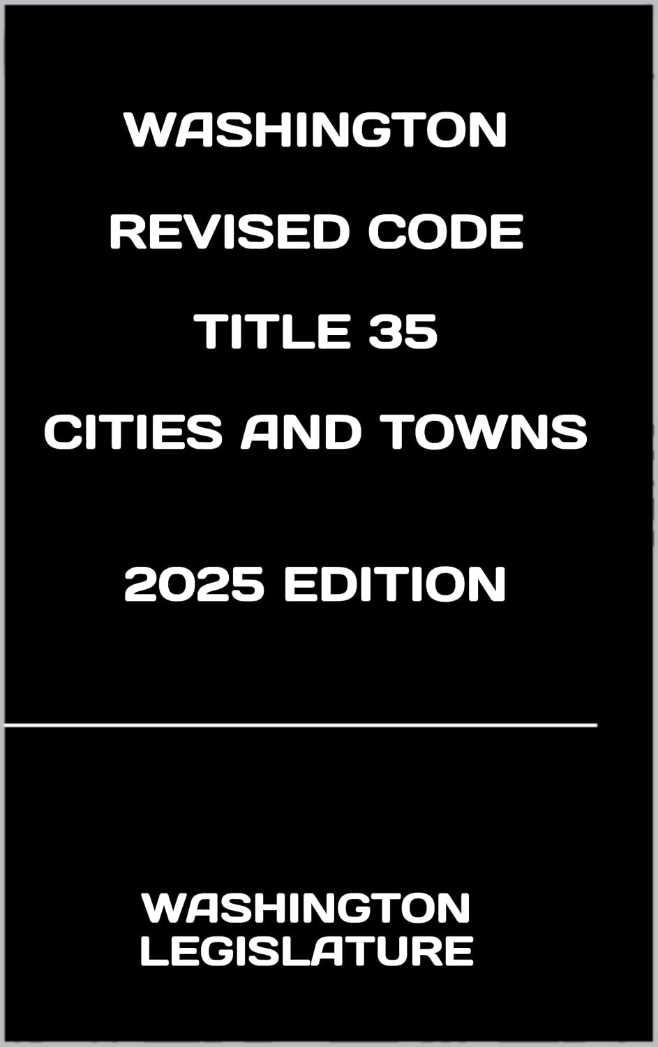 WASHINGTON REVISED CODE TITLE 35 CITIES AND TOWNS 2025 EDITION (English Edition) baixar livro de graça