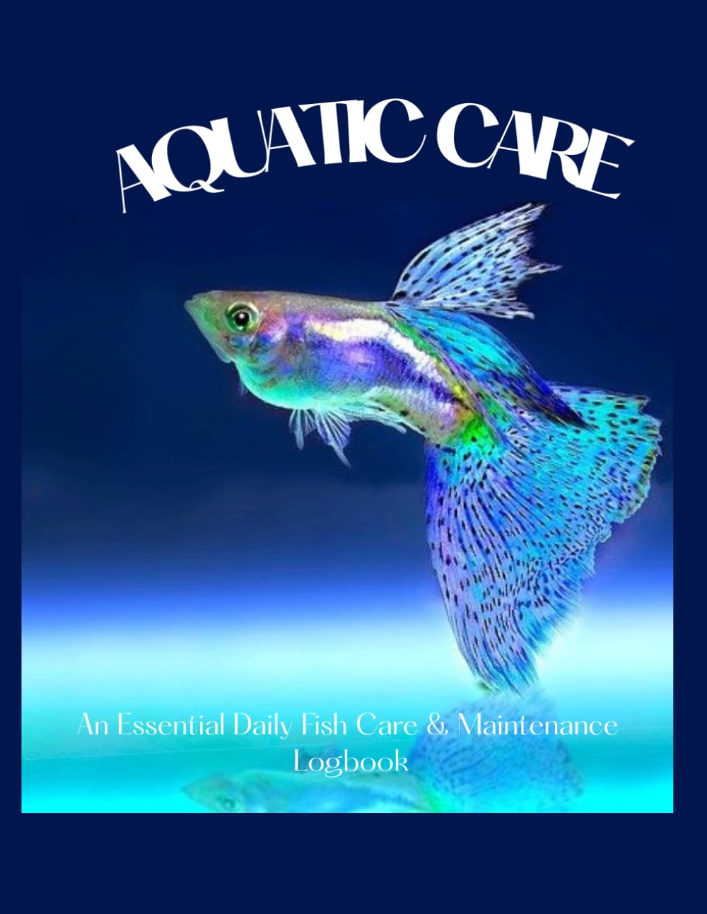 ler totalmente Aquatic Care: An Essential Daily Fish Care & Maintenance Logbook