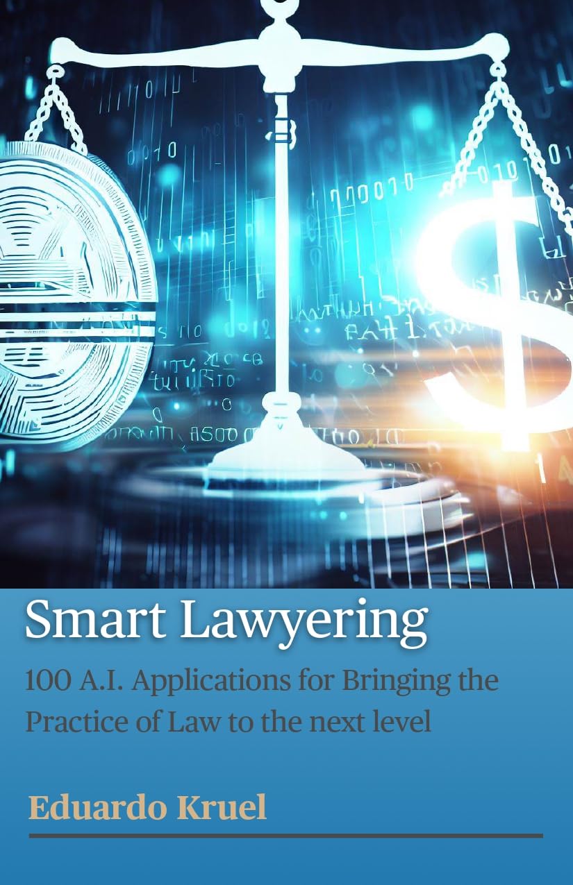 Smart Lawyering: 100 A.I. Applications for Bringing the Practice of Law to the next level (English Edition) baixar livro de graça