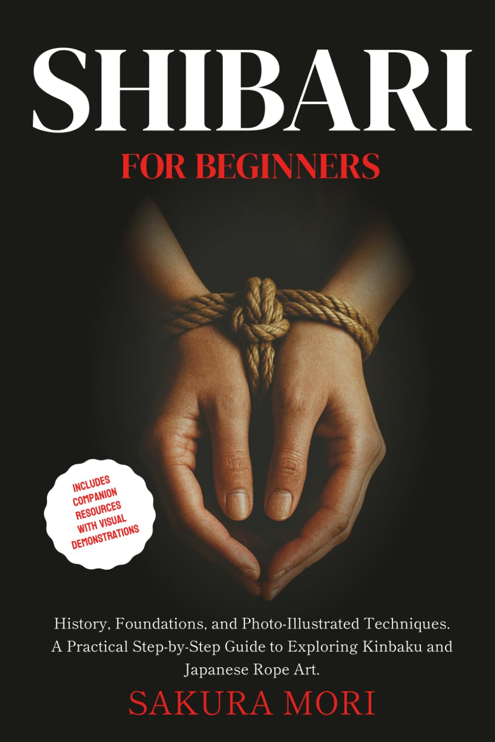ler totalmente Shibari: History, Foundations, and Photo-Illustrated Techniques. A Practical Step-by-Step Guide to Exploring Kinbaku and Japanese Rope Art for Beginners.