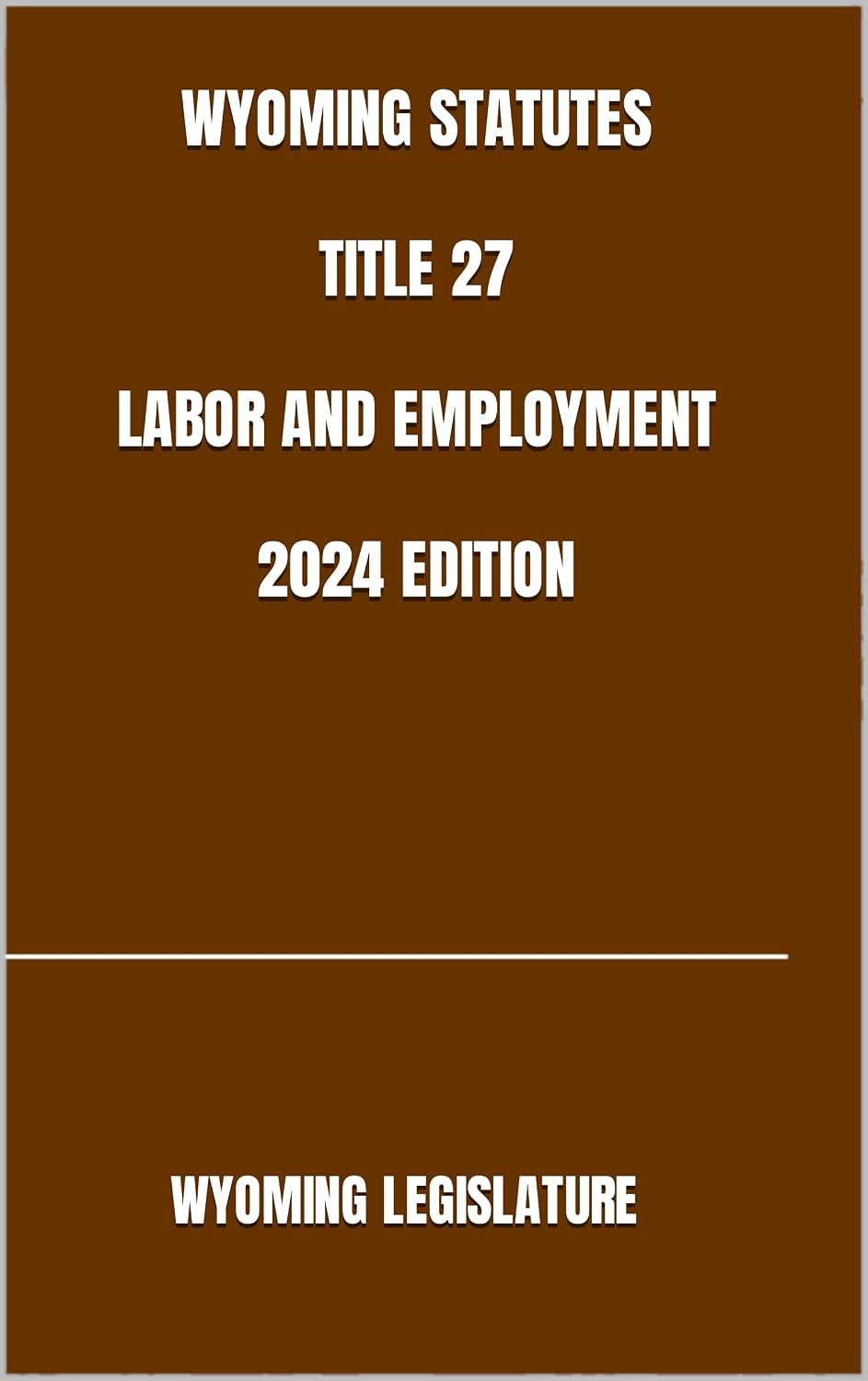 ler totalmente WYOMING STATUTES TITLE 27 LABOR AND EMPLOYMENT 2024 EDITION (English Edition)