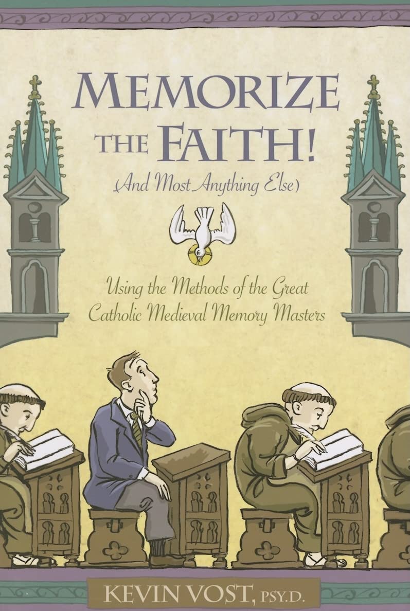 ler totalmente Memorize the Faith! (and Most Anything Else): Using the Methods of the Great Catholic Medieval Memory Masters