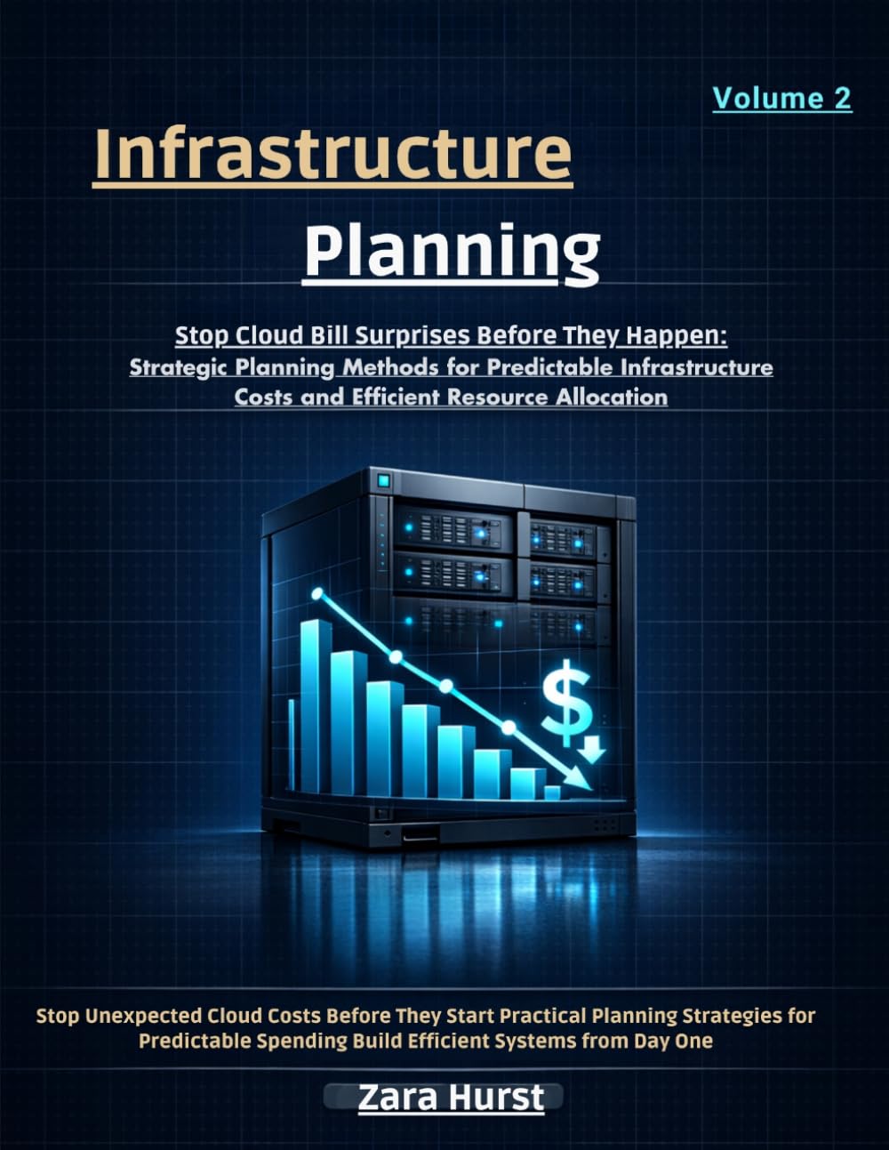 Infrastructure Planning: Volume 2: Stop Cloud Bill Surprises Before They Happen: Strategic Planning Methods for Predictable Infrastructure Costs and Efficient Resource Allocation" baixar o livro de graça