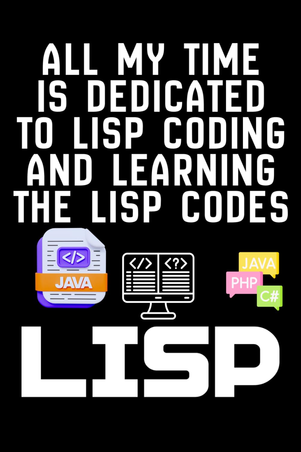 ALL MY TIME IS DEDICATED TO LISP CODING AND LEARNING THE LISP CODES: A Programmer’s Notebook for Lisp, LISP, and Coding Progress, Notes & Reflections on Lisp Programming and LISP Learning baixar livro de graça