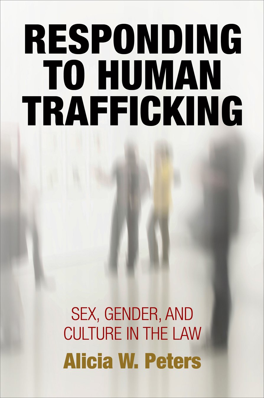 Responding to Human Trafficking: Sex, Gender, and Culture in the Law (Pennsylvania Studies in Human Rights) (English Edition) baixar o livro de graça