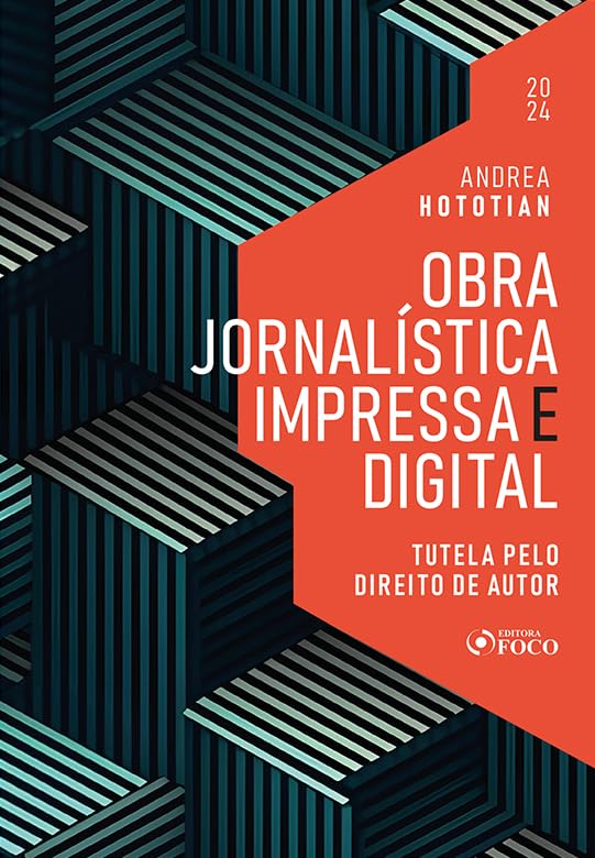 Obra Jornalística Impressa e Digital - Tutela pelo Direito de Autor - 1ª Ed - 2024 baixar o livro de graça