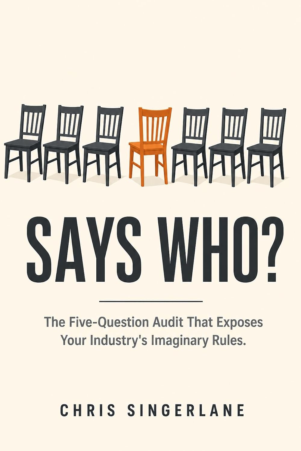 ler totalmente Says Who?: The Five-Question Audit That Exposes Your Industry's Imaginary Rules (English Edition)