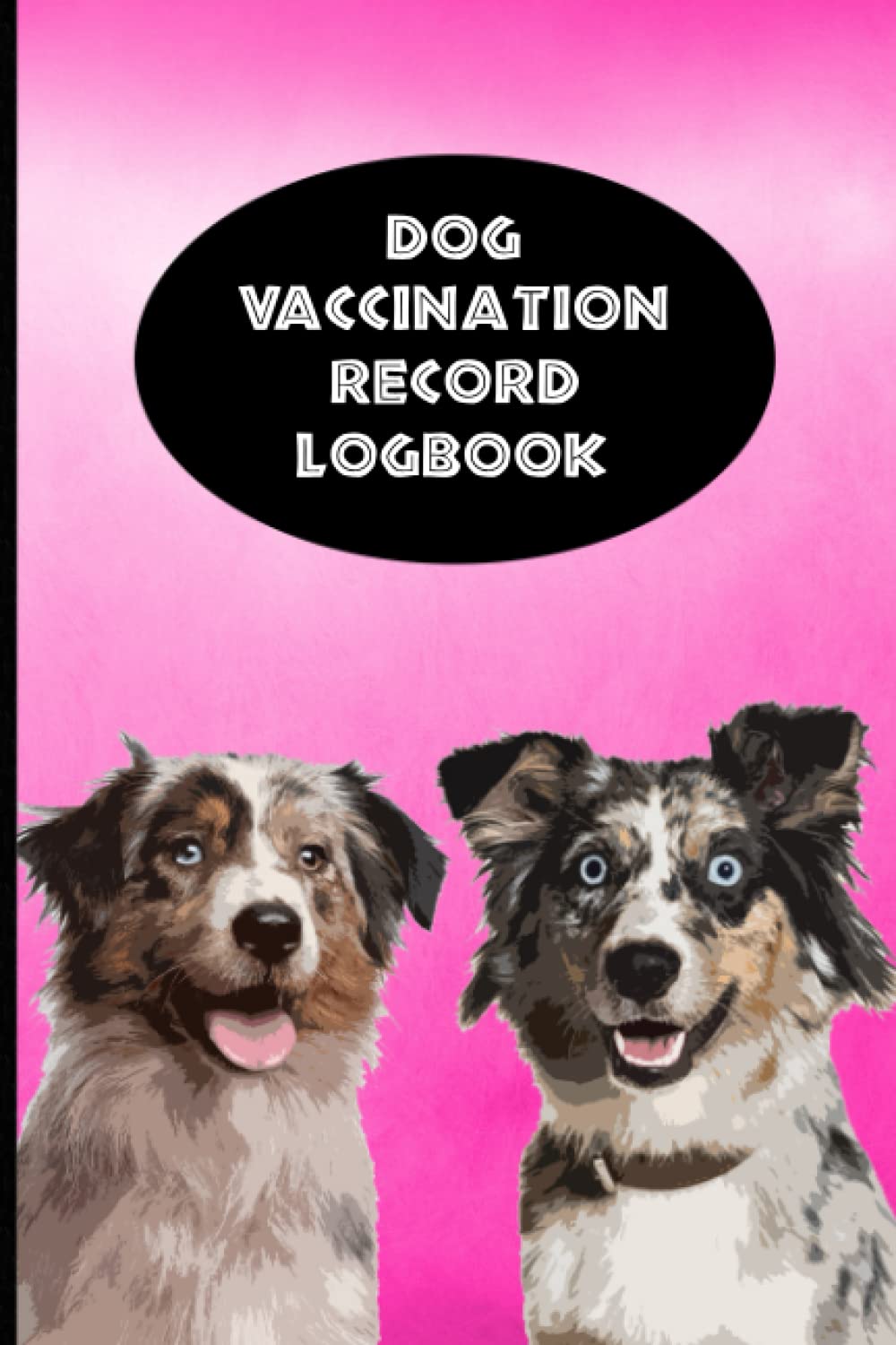 Dog Vaccination Record Logbook: Australian Shepherd K-9 Medical Records Cute Puppies Vaccine Shots Black and Pink Health Journal to Keep Track of Weight, Medical Treatments, Vet Contacts and more baixar livro de graça