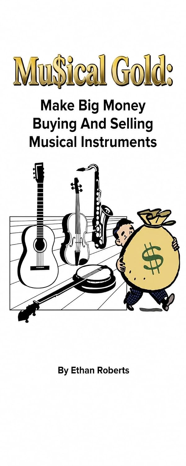 ler totalmente Mu$ical Gold: Make Big Money Buying And Selling Musical Instruments (English Edition)