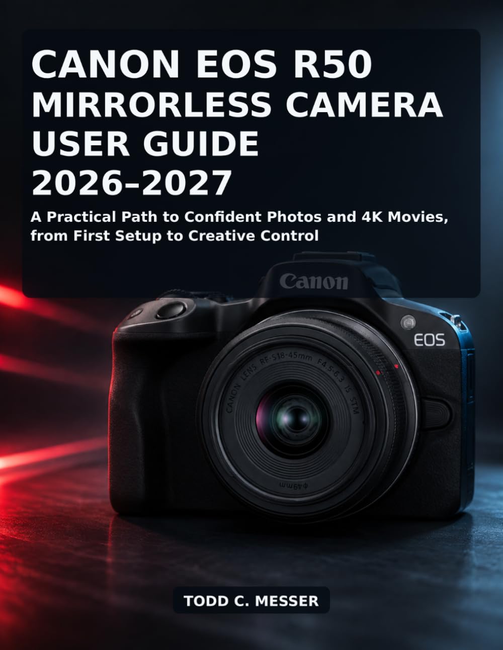 ler totalmente Canon EOS R50 Mirrorless Camera User Guide 2026–2027: A Practical Path to Confident Photos and 4K Movies, from First Setup to Creative Control