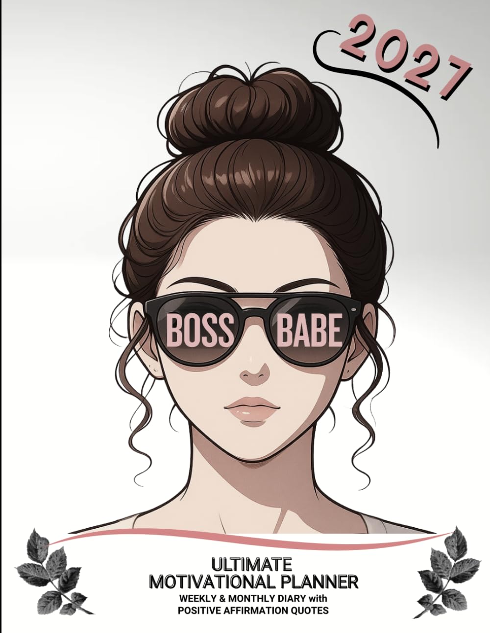 2027 Ultimate Motivational Planner - Boss Babe: Weekly & Monthly Diary with Positive Affirmation Quotes baixar o livro de graça