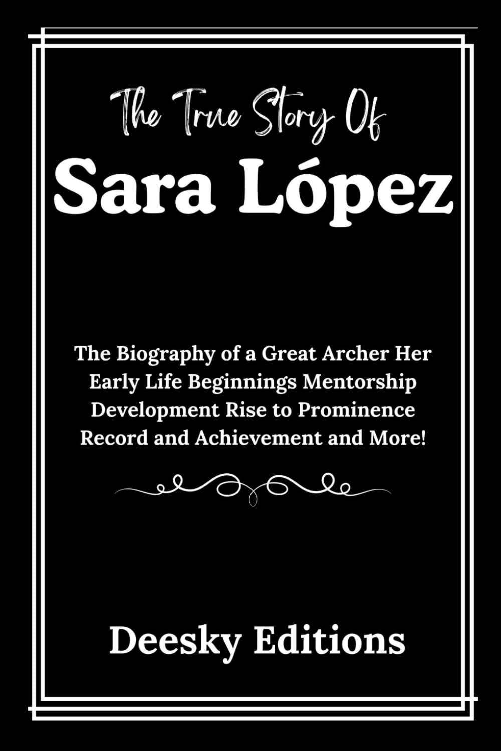 capítulo por capítulo baixar The True Story of Sara López: The Biography of a Great Archer Her Early Life Beginnings Mentorship Development Rise to Prominence Record and Achievement and More!