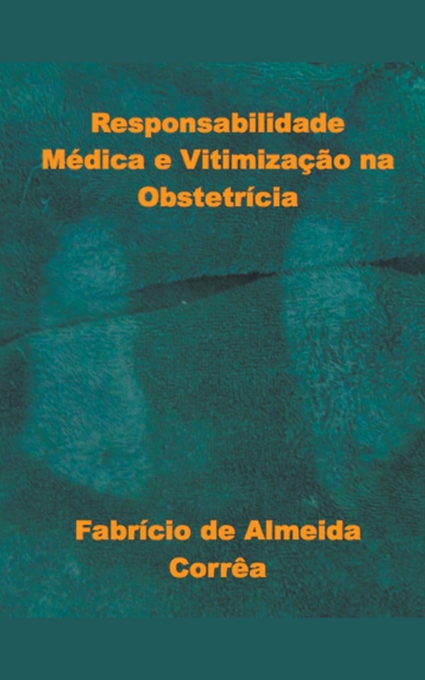 Responsabilidade Médica e Vitimização na Obstetrícia baixar livro de graça