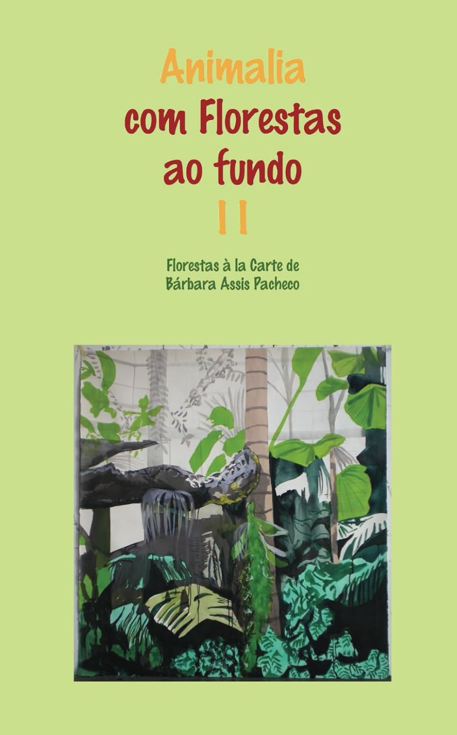 ANIMALIA com Florestas ao fundo II: Florestas à la Carte de Bárbara Assis Pacheco (Portuguese Edition) baixar o livro de graça