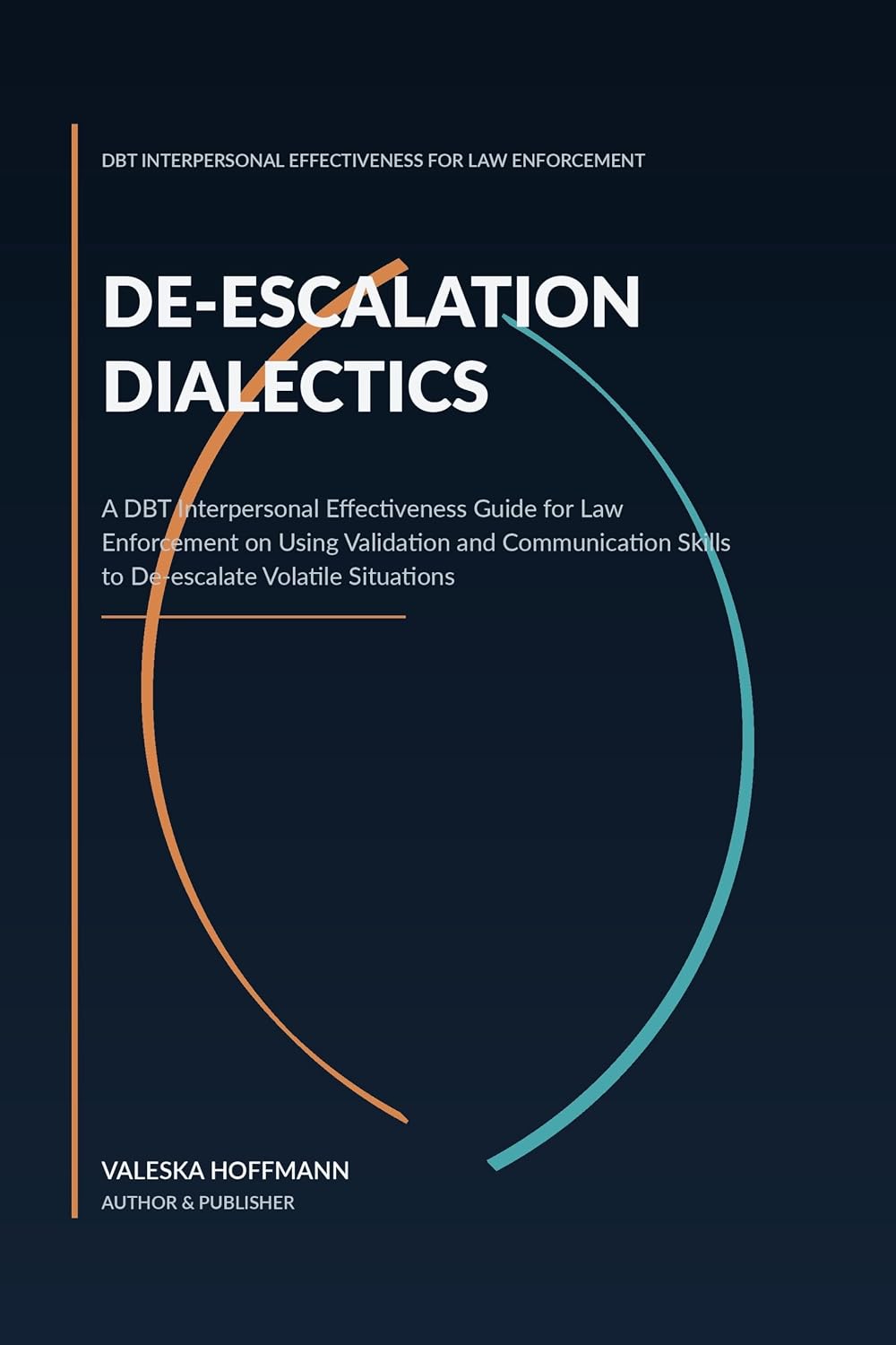 De-escalation Dialectics: A DBT Interpersonal Effectiveness Guide for Law Enforcement on Using Validation and Communication Skills to De-escalate Volatile Situations (English Edition) baixar o livro de graça