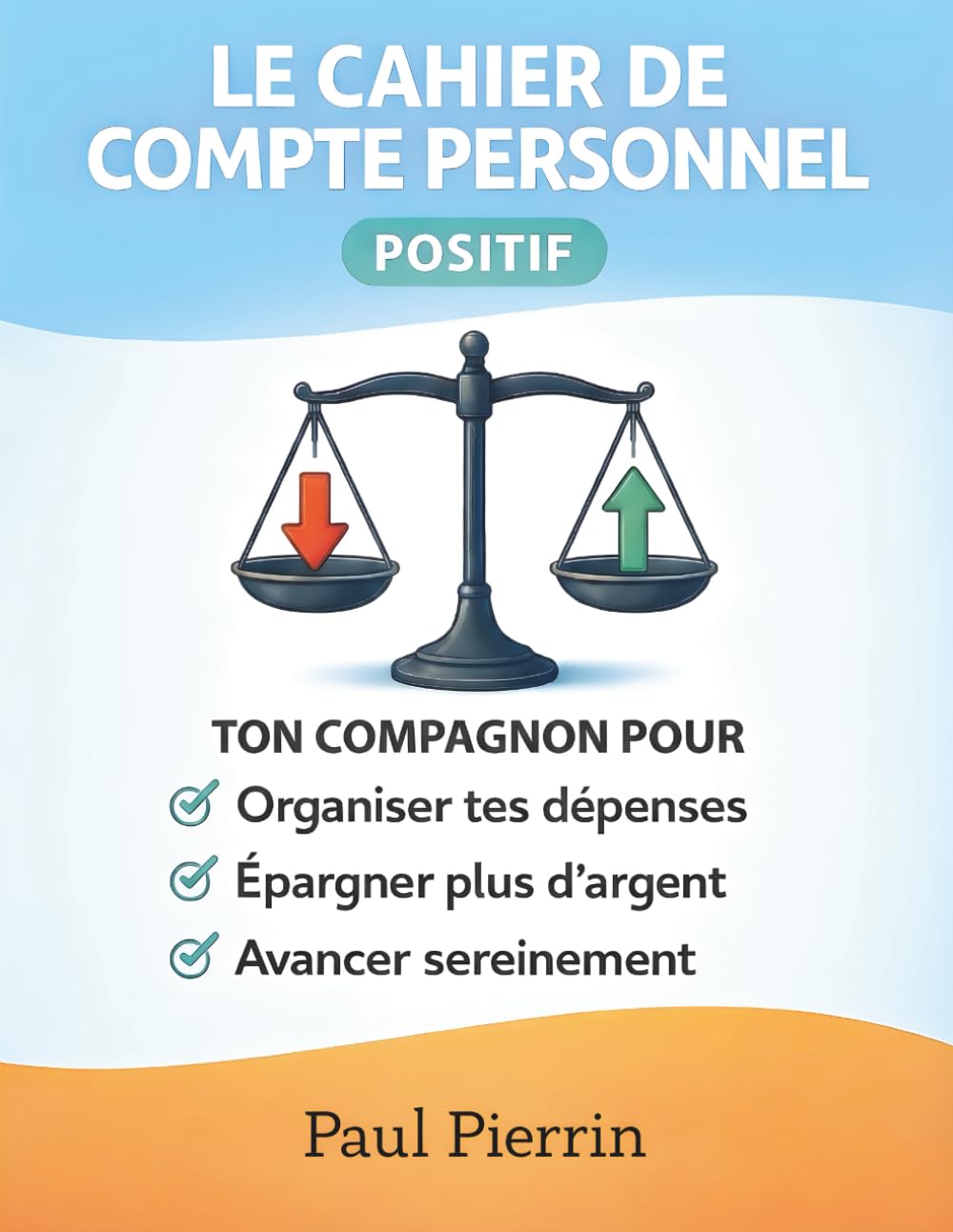 Cahier de compte personnel positif: Ton compagnon financier motivant pour gérer ton argent, suivre tes dépenses, organiser tes finances, maîtriser ton... et épargner sereinement (French Edition) baixar livro de graça