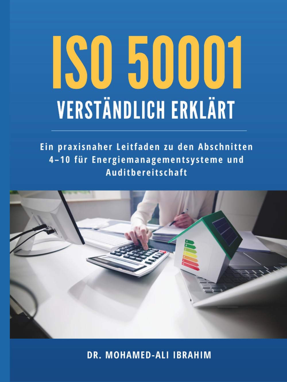 ler totalmente ISO 50001 verständlich erklärt: Ein praxisnaher Leitfaden zu den Abschnitten 4–10 für Energiemanagementsysteme und Auditbereitschaft (Series 1 ISO 50001 Mastery Series) (German Edition)