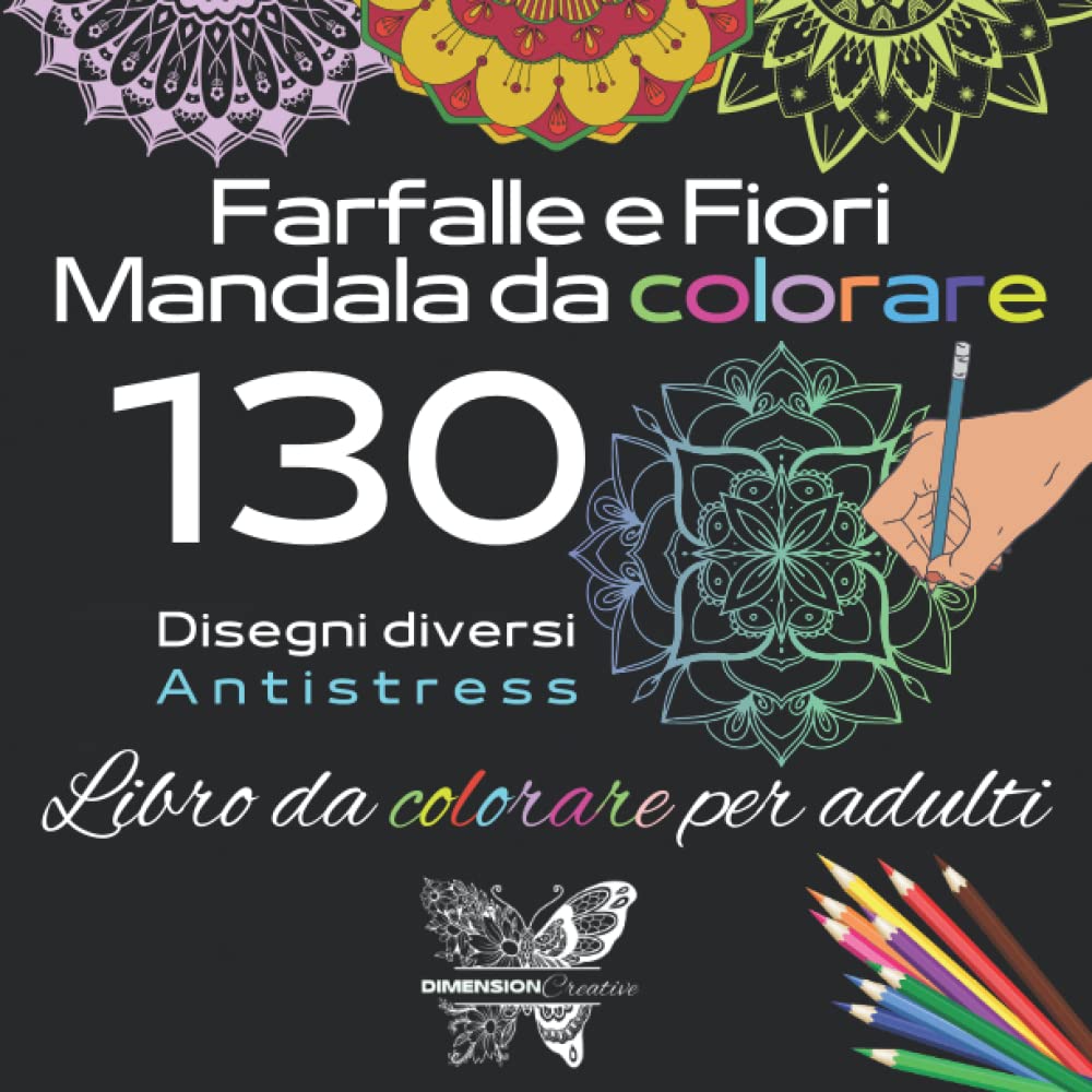 Farfalle e Fiori mandala da colorare - 130 Disegni diversi antistress - fiori e farfalle rilassanti: Libro da colorare per adulti - il modo migliore... stress e preoccupazioni (Italian Edition) baixar livro de graça