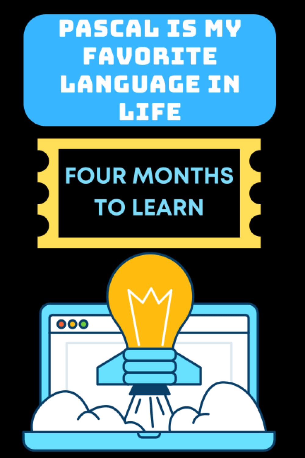 PASCAL IS MY FAVORIT LANGUAGE IN LIFE FOUR MONTHS TO LEARN: Funny beginner's noteook to Learn SQL Programming Step-by-Step(PROGRAMMING LANGUAGE) |... Journal Gift For Those Who Love Programming baixar livro de graça