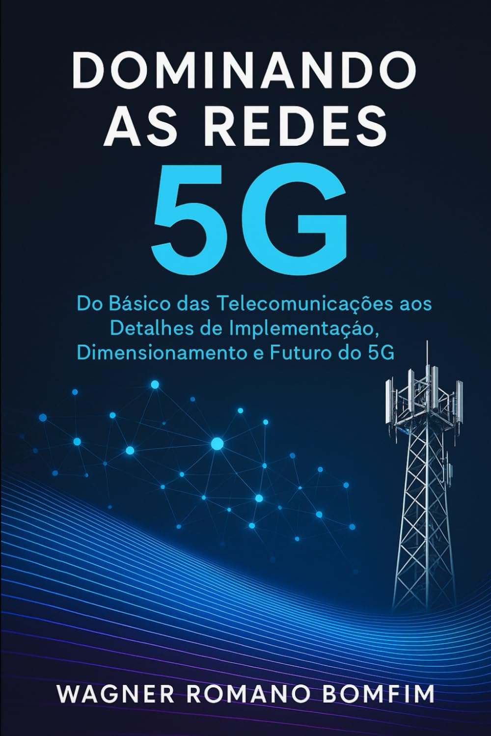 DOMINANDO AS REDES 5G: Do Básico das Telecomunicações aos Detalhes de Implementação, Dimensionamento e Futuro do 5G (Portuguese Edition) baixar o livro de graça