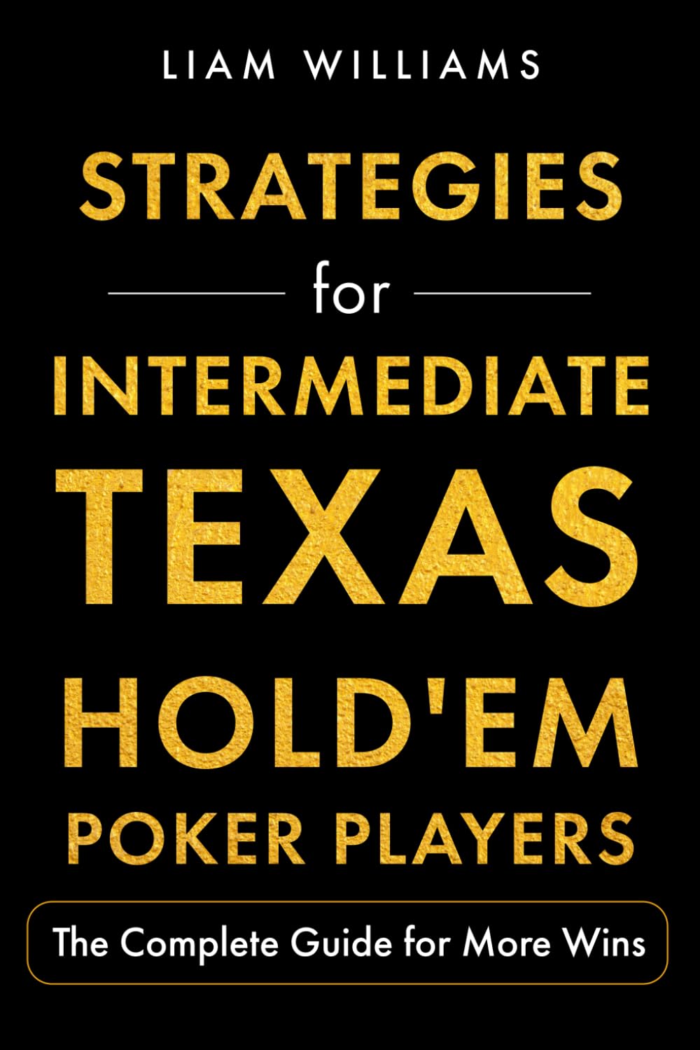 capítulo por capítulo baixar Strategies for Intermediate Texas Hold'em Poker Players: The Complete Guide for More Wins