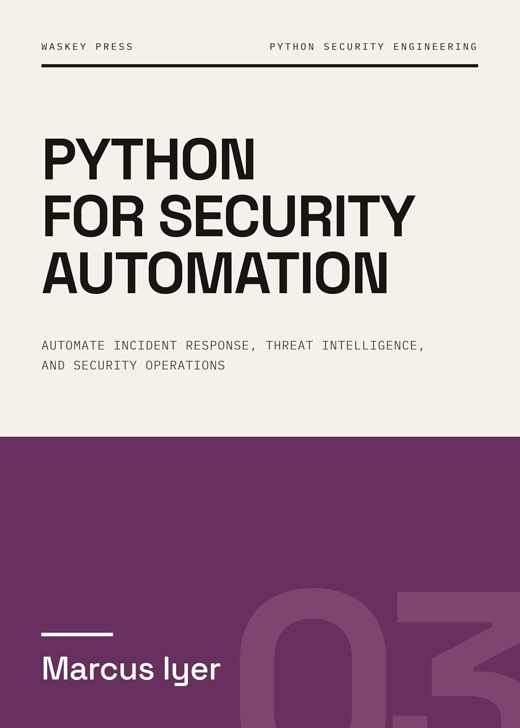 Python for Security Automation: Automate Incident Response, Threat Intelligence, and Security Operations (Python for Security Engineering Book 3) (English Edition) baixar o livro de graça