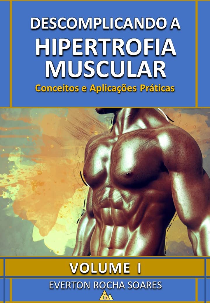 capítulo por capítulo baixar Descomplicando a Hipertrofia Muscular: Conceitos e Aplicações Práticas: Conceitos e Aplicações Práticas