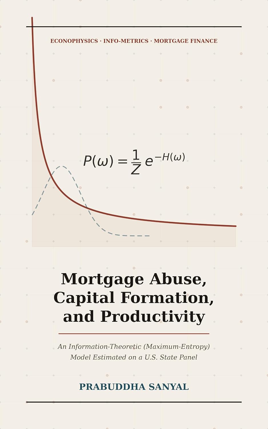 Mortgage Abuse, Capital Formation, and Productivity: An Information-Theoretic Model Estimated on a U.S. State Panel (English Edition) baixar livro de graça