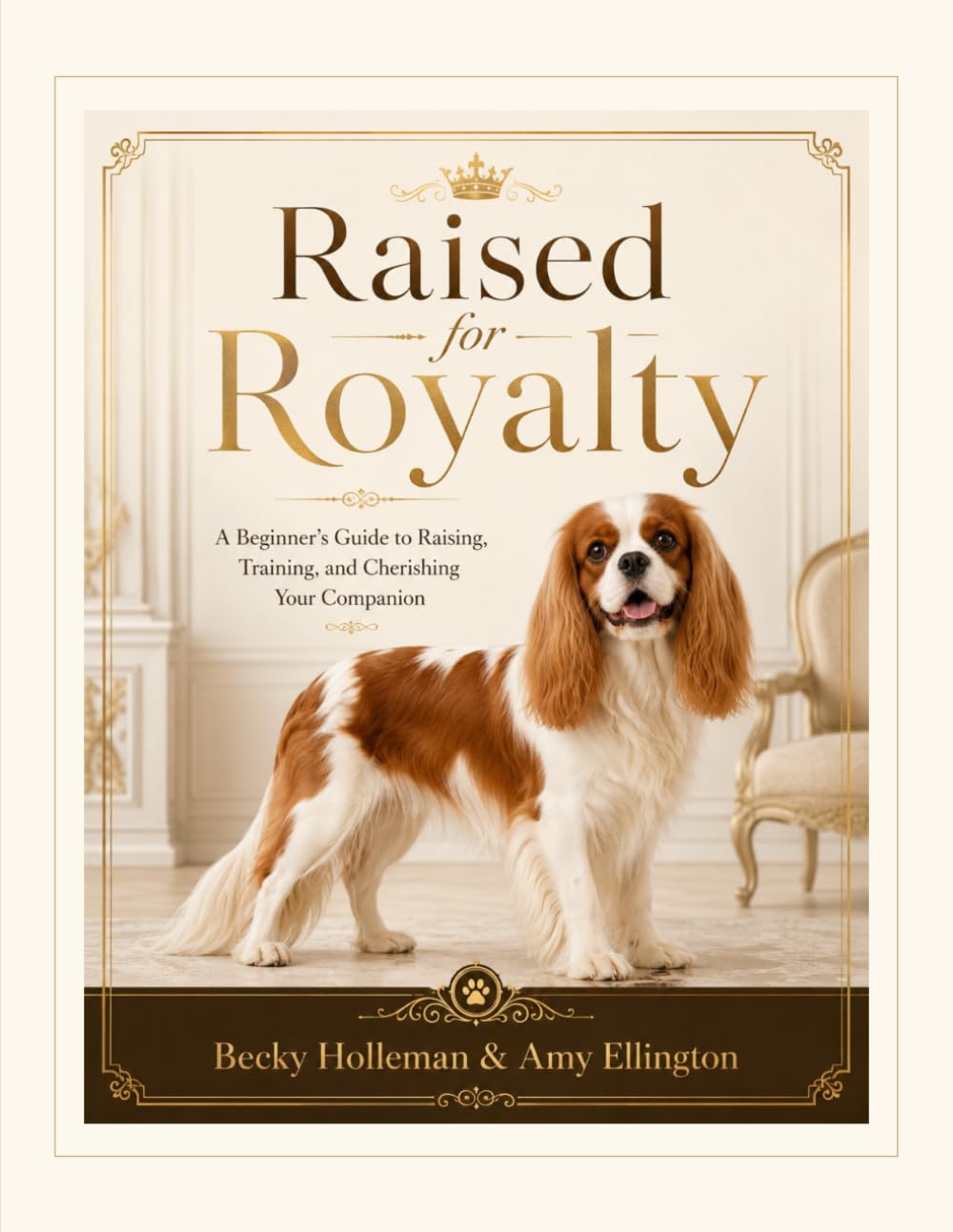 ler totalmente Raised for Royalty: A Beginner’s Guide to Raising, Training, and Cherishing Your Companion
