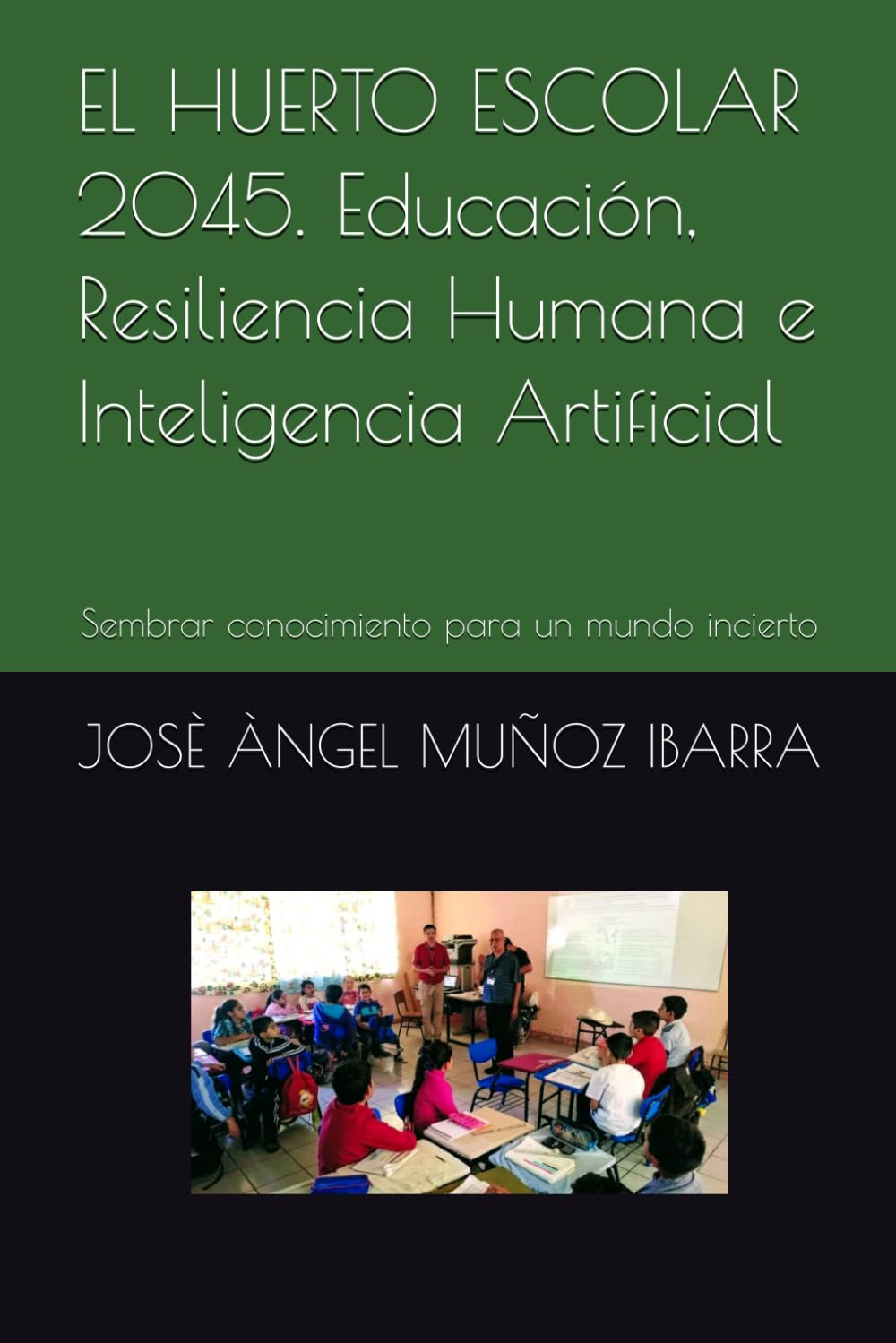 EL HUERTO ESCOLAR 2045. Educación, Resiliencia Humana e Inteligencia Artificial: Sembrar conocimiento para un mundo incierto (Spanish Edition) baixar livro de graça
