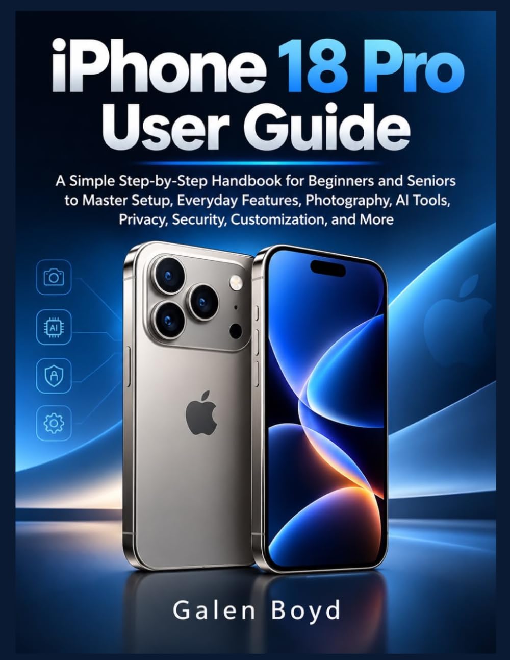 iPhone 18 Pro User Guide: A Simple Step-by-Step Handbook for Beginners and Seniors to Master Setup, Everyday Features, Photography, AI Tools, Privacy, Security, Customization, and More baixar livro de graça